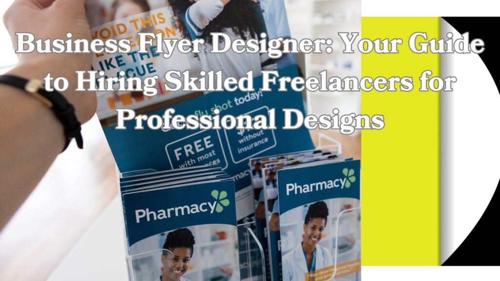 A promotional graphic featuring a person holding a stack of business flyers with the title “Business Flyer Designer: Your Guide to Hiring Skilled Freelancers for Professional Designs.”